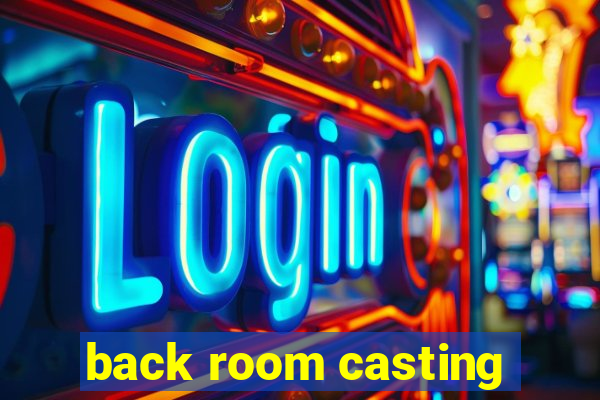 back room casting